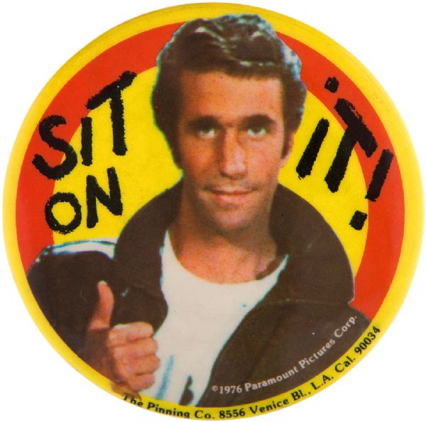 FONZI CLASSIC 1976 “SIT ON IT!” HAPPY DAYS TV SHOW  LARGE BUTTON   