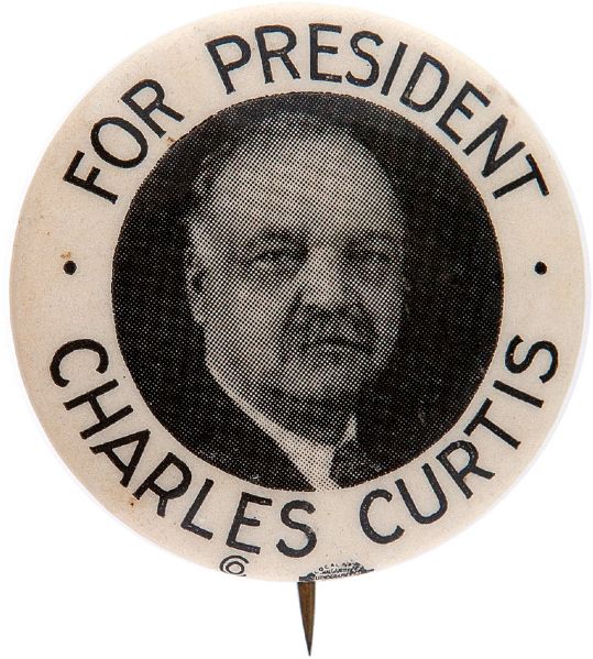 “CHARLES CURTIS FOR PRESIDENT” HOPEFUL BUTTON.    