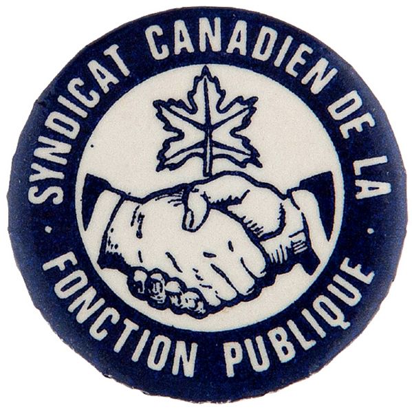 “SYNDICAT CANADIEN DE LA FONCTION PUBLIQUE” CANADIAN BUTTON.       
