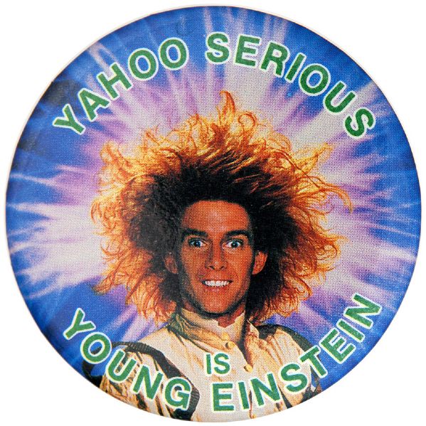“YAHOO SERIOUS IS YOUNG EINSTEIN” 1988 BUTTON.