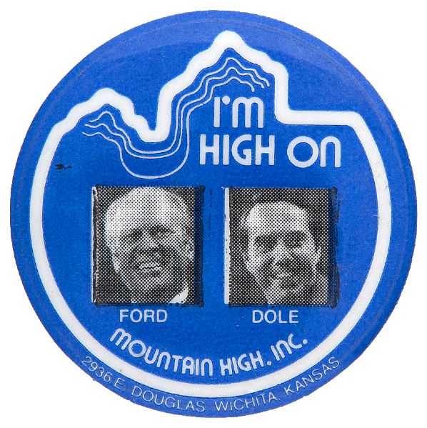“I’M HIGH ON FORD DOLE / MOUNTAIN HIGH INC.” JUGATE BUTTON.