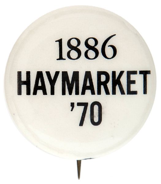 “1886 HAYMARKET ‘70” REFERENCE TO CHICAGO LABOR DEATHS IN 1886 BUTTON.