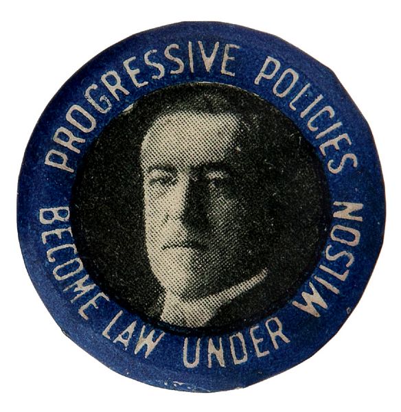 WOODROW WILSON “PROGRESSIVE POLICIES BECOME LAW UNDER WILSON” 1916 HAKE GUIDE #76 BUTTON.