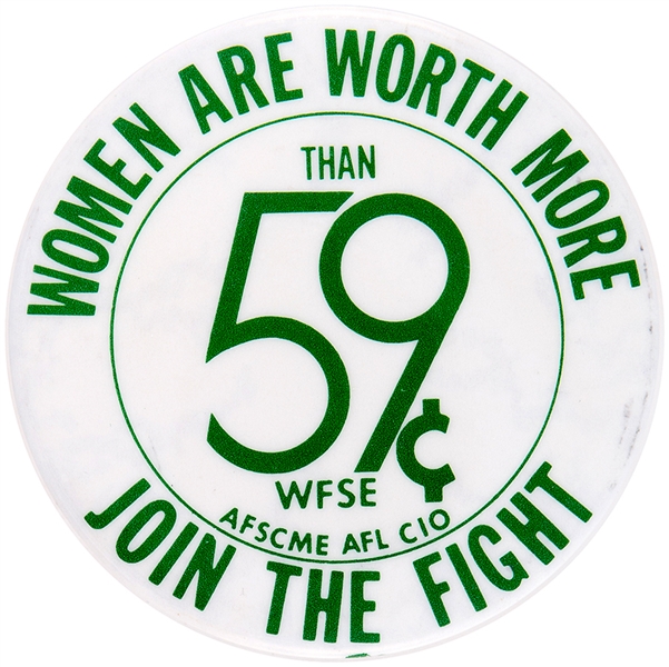 ERA WOMEN ARE WORTH MORE THAN 59c JOIN THE FIGHT WFSE UNION BUTTON. 