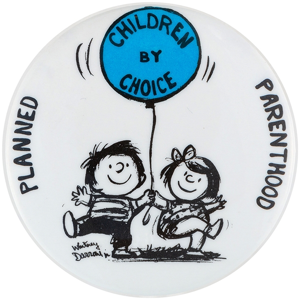 “PLANNED PARENTHOOD / CHILDREN BY CHOICE” BUTTON WITH ART BY FAMOUS CARTOONIST WHITNEY DARRAH.