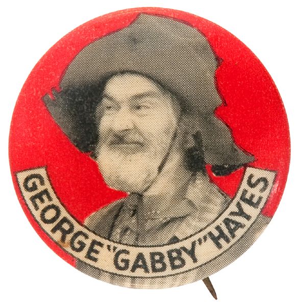 GEORGE 'GABBY' HAYES SIDEKICK OF ROY ROGERS & HOPALONG CASSIDY BUTTON. 