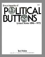 Encyclopedia of Political Buttons 1896-1972 (Book I Softbound)