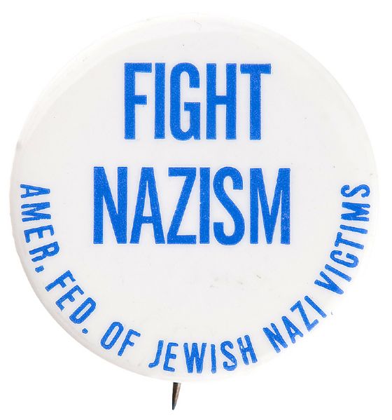 FIGHT NAZISM/AMER. FED. OF JEWISH NAZI VICTIMS BUTTON. 