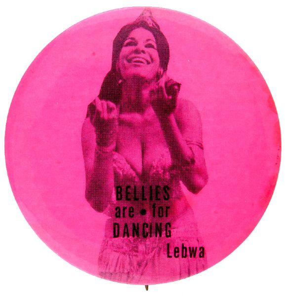 “BELLIES ARE FOR DANCING – LEBWA” BUTTON LIKELY ISSUED IN 1999 BY “LEWBA” (LEBANSES WOMEN’S AWAKENING).