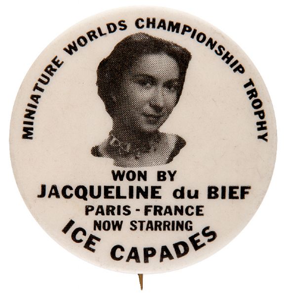 OLYMPIC & WORLD CHAMPION SKATER “JACQUELINE DU BIEF – ICE CAPADES” BUTTON.