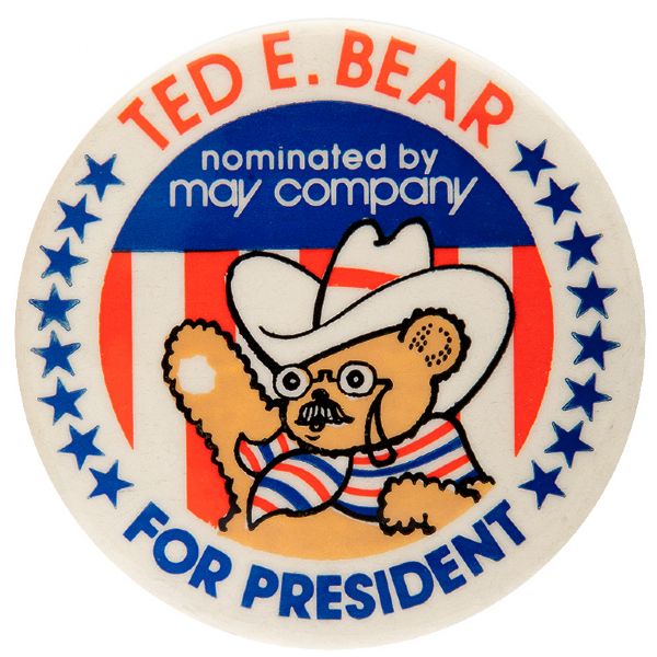 “TED E. BEAR FOR PRESIDENT / NOMINATED BY MAY COMPANY” CIRCA 1980 BUTTON.