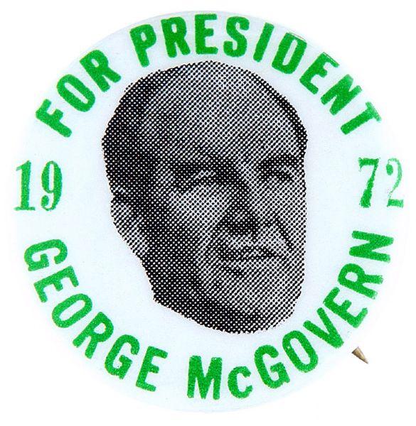 “GEORGE McGOVERN FOR PRESIDENT 1972” CAMPAIGN BUTTON.