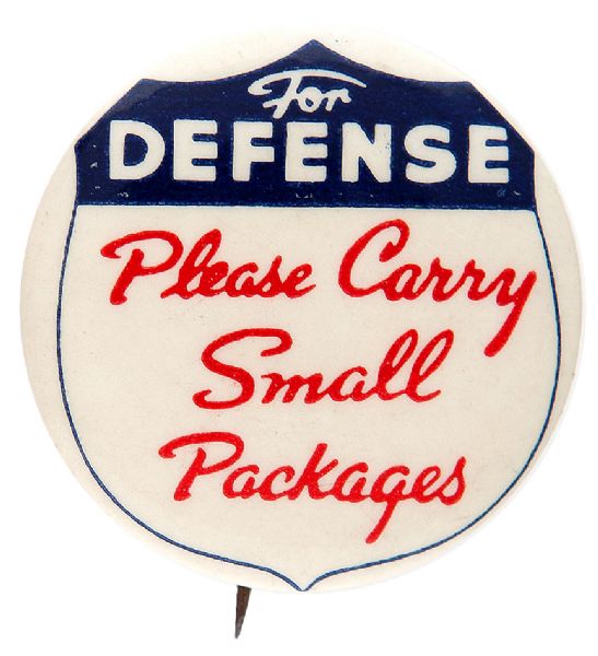 WWII BUTTON URGES FOR DEFENSE PLEASE CARRY SMALL PACKAGES.