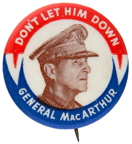 “DON’T LET HIM DOWN / GENERAL MacARTHUR” CLASSIC WORLD WAR II BUTTON.