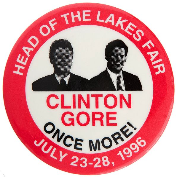 “CLINTON – GORE / ONCE MORE / HEAD OF THE LAKES FAIR JULY 23-28, 1996” JUGATE BUTTON.
