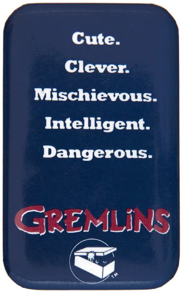 “GREMLINS / CUTE. CLEVER. MISCHEVIOUS. INTELLIGENT. DANGEROUS.” 1984 MOVIE BUTTON.