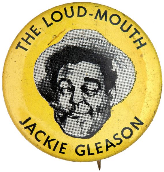 “THE LOUD MOUTH / JACKIE GLEASON” 1955 CLASSIC TV BUTTON.