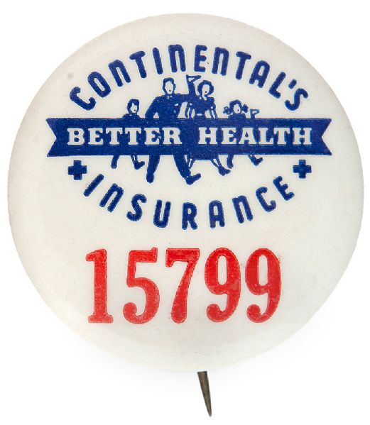 “CONTINENTAL’S BETTER HEALTH INSURANCE” BUTTON WITH SERIAL NUMBER.