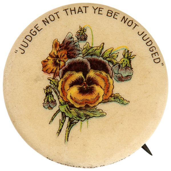 SUNDAY SCHOOL SUPPLIER “JUDGE NOT THAT YE BE NOT JUDGED” CIRCA 1900 BUTTON.