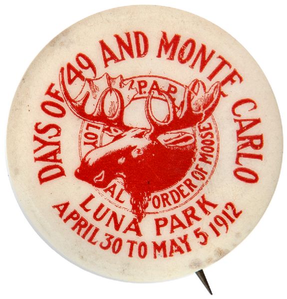 MOOSE LODGE “DAYS OF 49 AND MONTE CARLO” 1912 BUTTON FROM LUNA PARK EVENT.
