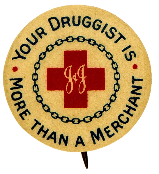 “YOUR DRUGIST IS MORE THAN A MERCHANT” JOHNSON & JOHNSON EARLY DRUG STORE PROMOTION BUTTON.