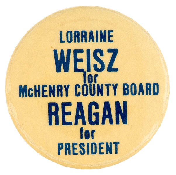 “LORRAINE WEISZ FOR McHENRY COUNTY BOARD REAGAN FOR PRESIDENT” ILLINOIS COATTAIL BUTTON.