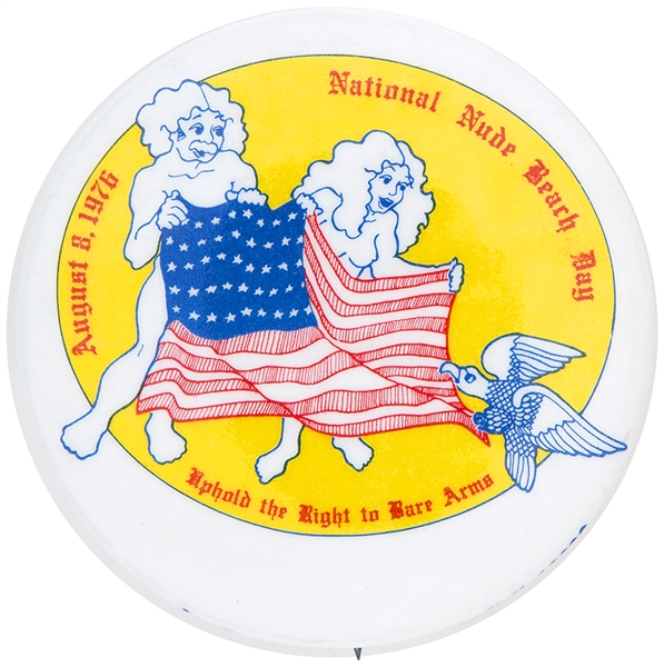 “NATIONAL NUDE BEACH DAY / UPHOLD THE RIGHT TO BARE ARMS / AUGUST 8, 1976” BUTTON.