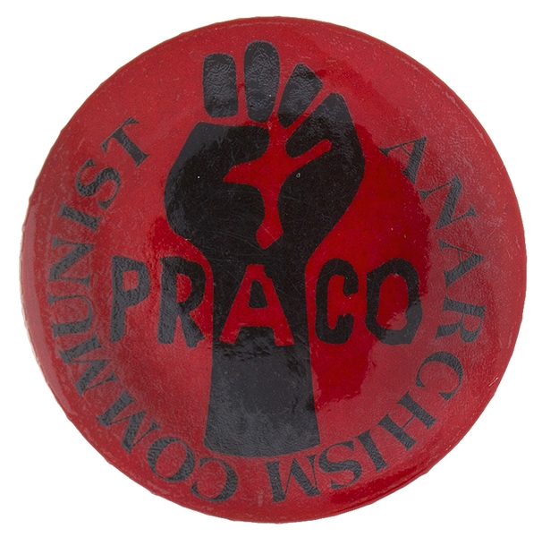 COMMUNIST ANARCHISM 1980s BUTTON WITH FIST AND “PRACO”.