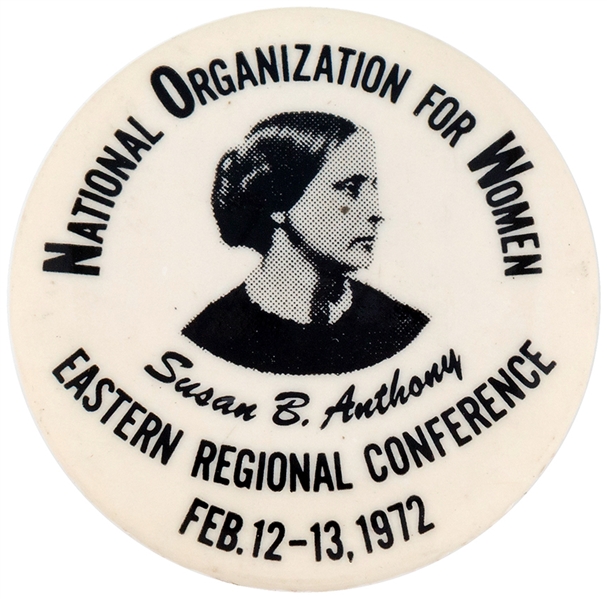 SUSAN B ANTHONY APPEARS ON 1972 NOW EASTERN REGIONAL CONFERENCE BUTTON.