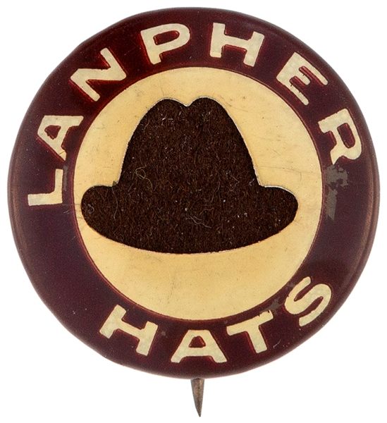 “LANPHER HATS” UNUSUAL DIE-CUT CELLO ADVERTISING BUTTON REVEALS BROWN FELT HAT.