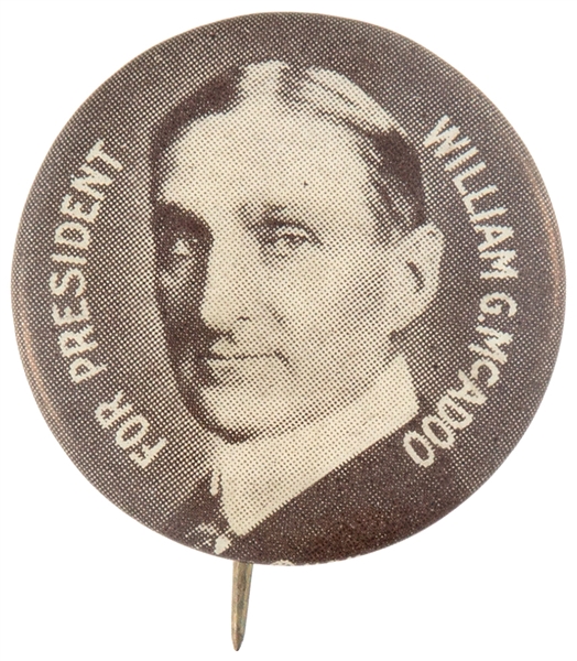 “WILLIAM G. McADOO FOR PRESIDENT” 1920 PRESIDENTIAL HOPEFUL BUTTON.