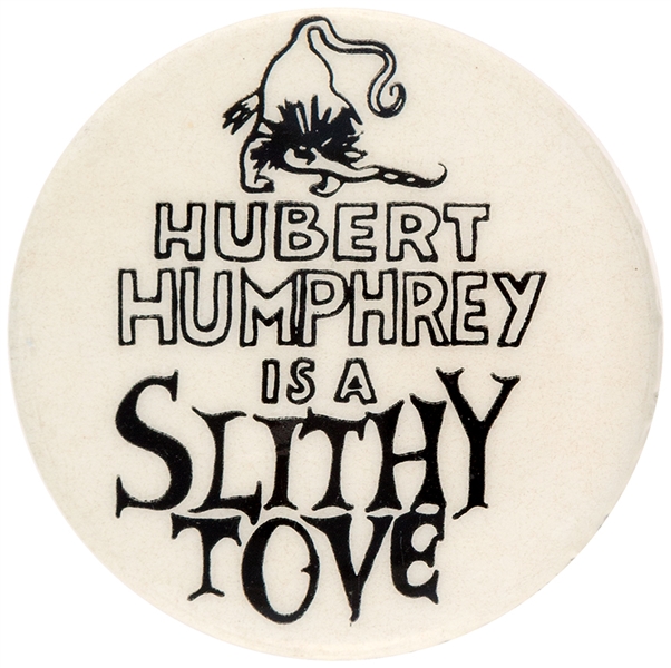 “HUBERT HUMPHREY IS A SLITHY TOVE” 1968 ANTI-HHH BUTTON.