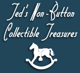 Ted's Non-Button Collectible Treasures